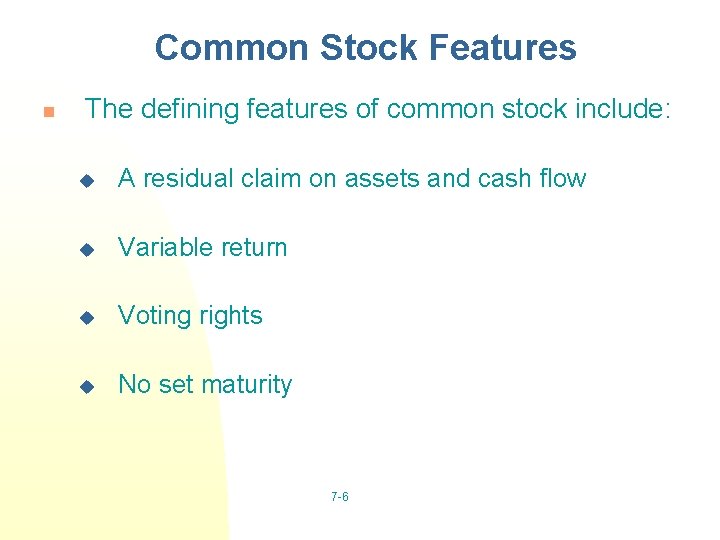 Common Stock Features n The defining features of common stock include: u A residual