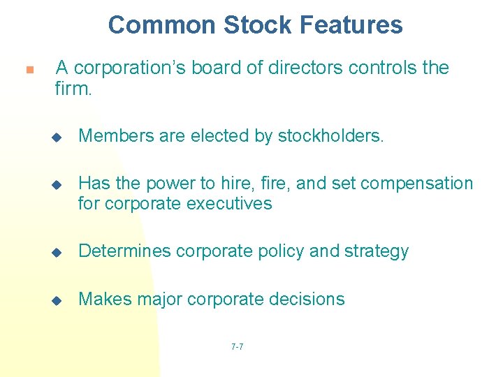 Common Stock Features n A corporation’s board of directors controls the firm. u Members