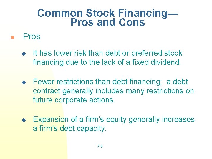 Common Stock Financing— Pros and Cons n Pros u It has lower risk than