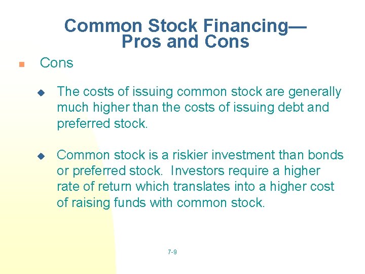 Common Stock Financing— Pros and Cons n Cons u The costs of issuing common