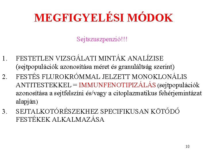 MEGFIGYELÉSI MÓDOK Sejtszuszpenzió!!! 1. 2. 3. FESTETLEN VIZSGÁLATI MINTÁK ANALÍZISE (sejtpopulációk azonosítása méret és MEGFIGYELÉSI MÓDOK Sejtszuszpenzió!!! 1. 2. 3. FESTETLEN VIZSGÁLATI MINTÁK ANALÍZISE (sejtpopulációk azonosítása méret és