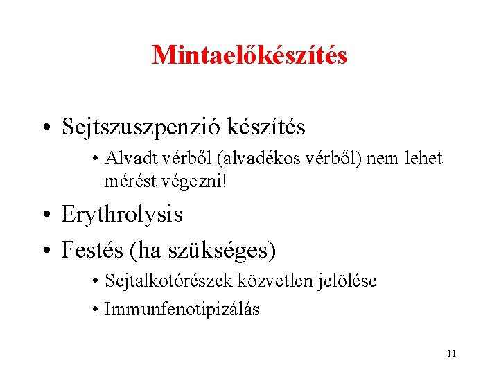 Mintaelőkészítés • Sejtszuszpenzió készítés • Alvadt vérből (alvadékos vérből) nem lehet mérést végezni! • Mintaelőkészítés • Sejtszuszpenzió készítés • Alvadt vérből (alvadékos vérből) nem lehet mérést végezni! •