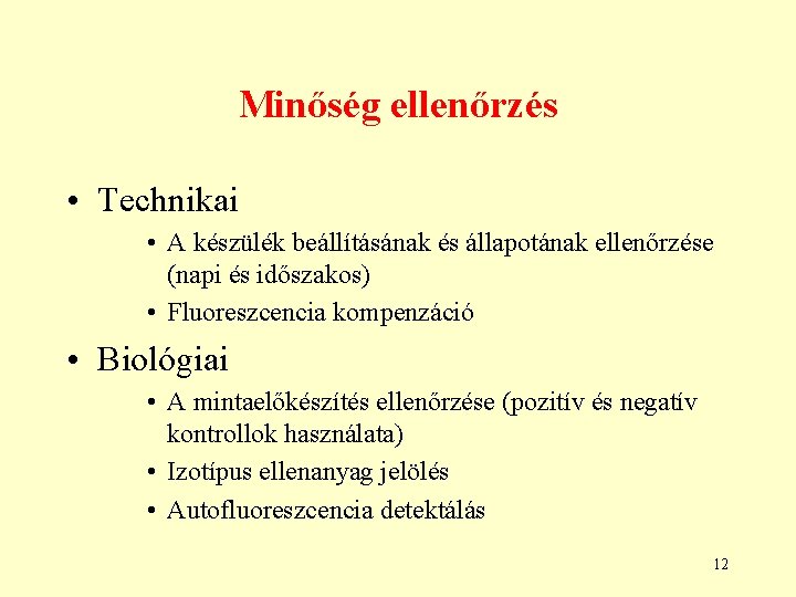 Minőség ellenőrzés • Technikai • A készülék beállításának és állapotának ellenőrzése (napi és időszakos) Minőség ellenőrzés • Technikai • A készülék beállításának és állapotának ellenőrzése (napi és időszakos)