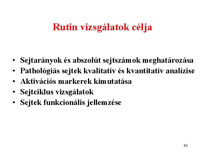 Rutin vizsgálatok célja • • • Sejtarányok és abszolút sejtszámok meghatározása Pathológiás sejtek kvalitatív Rutin vizsgálatok célja • • • Sejtarányok és abszolút sejtszámok meghatározása Pathológiás sejtek kvalitatív