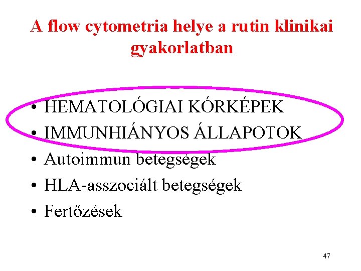 A flow cytometria helye a rutin klinikai gyakorlatban • • • HEMATOLÓGIAI KÓRKÉPEK IMMUNHIÁNYOS A flow cytometria helye a rutin klinikai gyakorlatban • • • HEMATOLÓGIAI KÓRKÉPEK IMMUNHIÁNYOS