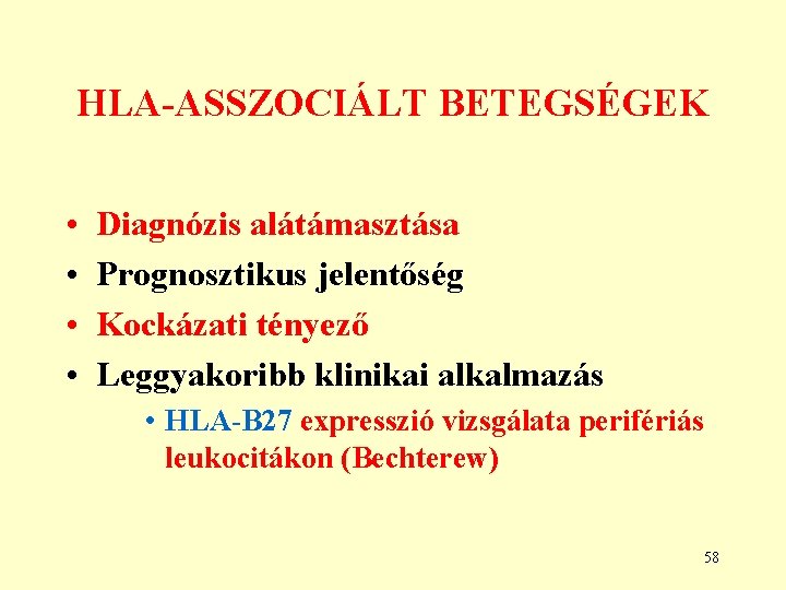 HLA-ASSZOCIÁLT BETEGSÉGEK • • Diagnózis alátámasztása Prognosztikus jelentőség Kockázati tényező Leggyakoribb klinikai alkalmazás • HLA-ASSZOCIÁLT BETEGSÉGEK • • Diagnózis alátámasztása Prognosztikus jelentőség Kockázati tényező Leggyakoribb klinikai alkalmazás •