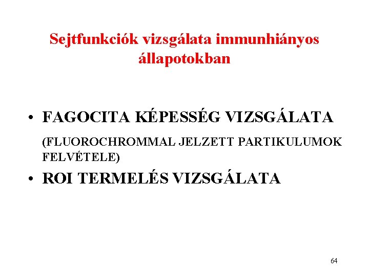 Sejtfunkciók vizsgálata immunhiányos állapotokban • FAGOCITA KÉPESSÉG VIZSGÁLATA (FLUOROCHROMMAL JELZETT PARTIKULUMOK FELVÉTELE) • ROI Sejtfunkciók vizsgálata immunhiányos állapotokban • FAGOCITA KÉPESSÉG VIZSGÁLATA (FLUOROCHROMMAL JELZETT PARTIKULUMOK FELVÉTELE) • ROI