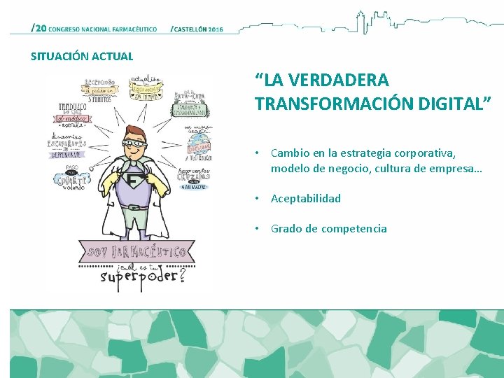 SITUACIÓN ACTUAL “LA VERDADERA TRANSFORMACIÓN DIGITAL” • Cambio en la estrategia corporativa, modelo de SITUACIÓN ACTUAL “LA VERDADERA TRANSFORMACIÓN DIGITAL” • Cambio en la estrategia corporativa, modelo de