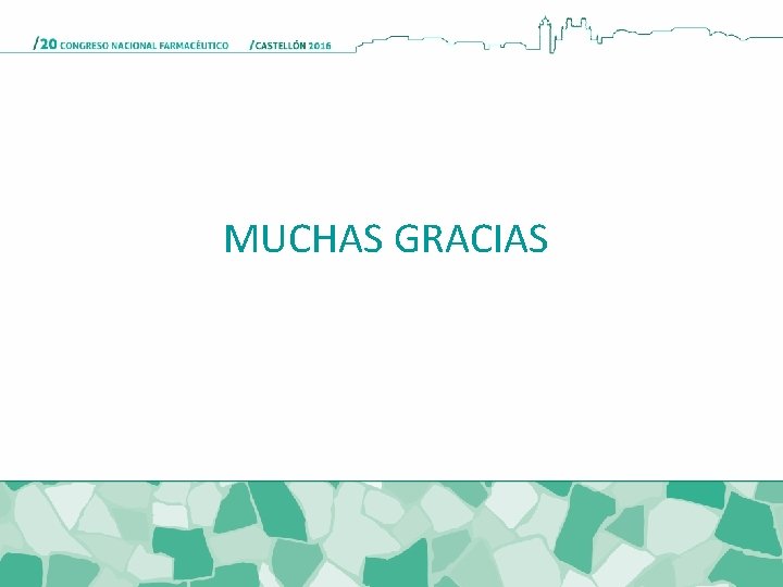 MUCHAS GRACIAS MUCHAS GRACIAS