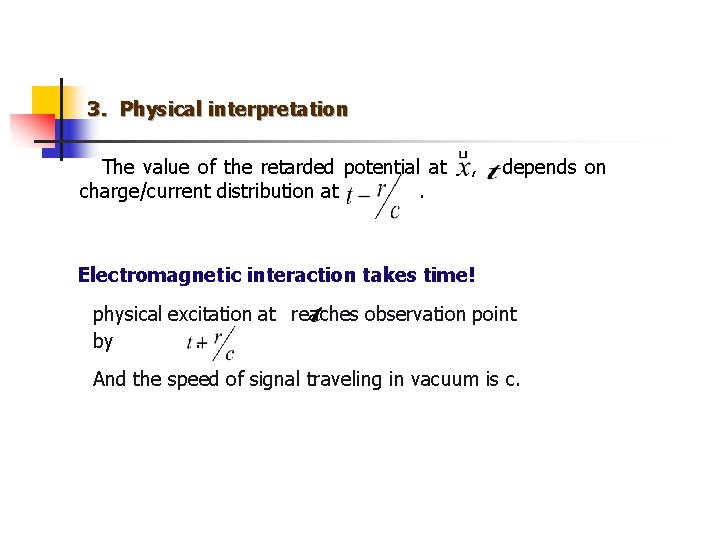 3．Physical interpretation The value of the retarded potential at , depends on charge/current distribution
