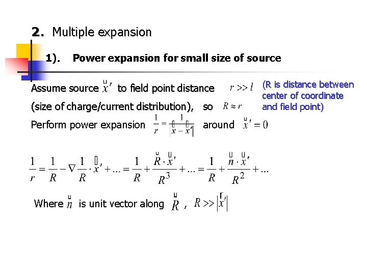 2．Multiple expansion 1)． Power expansion for small size of source Assume source to field