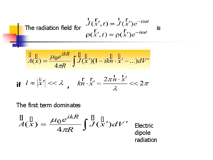 The radiation field for is if , The first term dominates Electric dipole radiation