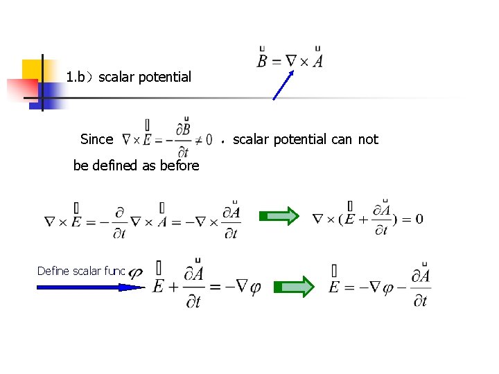 1. b）scalar potential Since ，scalar potential can not be defined as before Define scalar