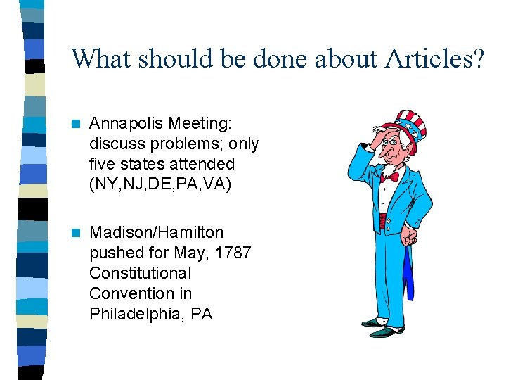 What should be done about Articles? n Annapolis Meeting: discuss problems; only five states