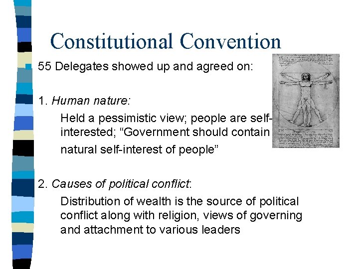 Constitutional Convention n 55 Delegates showed up and agreed on: 1. Human nature: Held