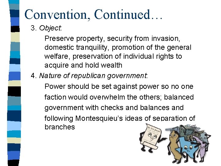 Convention, Continued… 3. Object: Preserve property, security from invasion, domestic tranquility, promotion of the