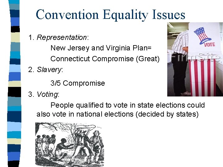 Convention Equality Issues 1. Representation: New Jersey and Virginia Plan= Connecticut Compromise (Great) 2.