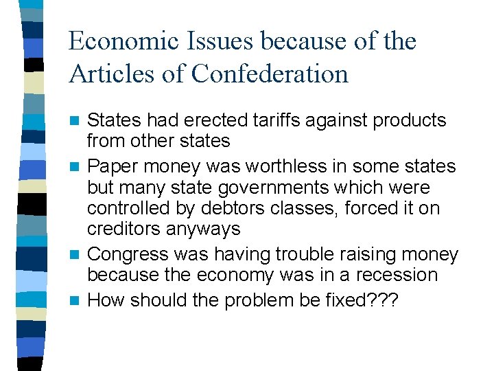 Economic Issues because of the Articles of Confederation States had erected tariffs against products