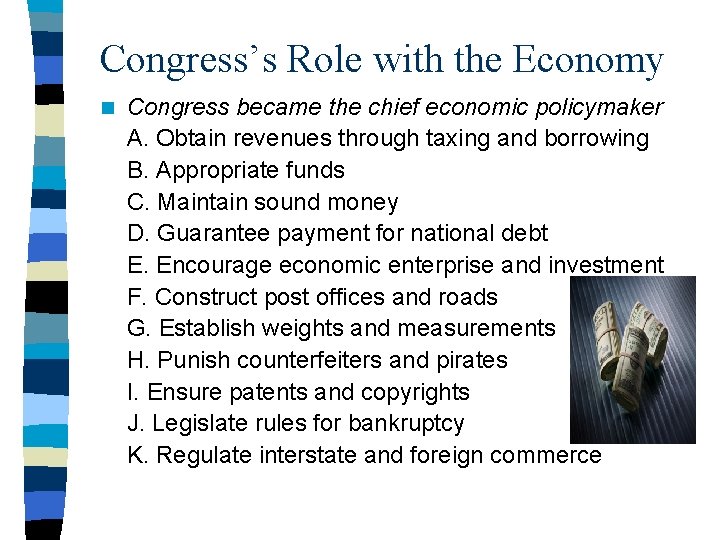Congress’s Role with the Economy n Congress became the chief economic policymaker A. Obtain