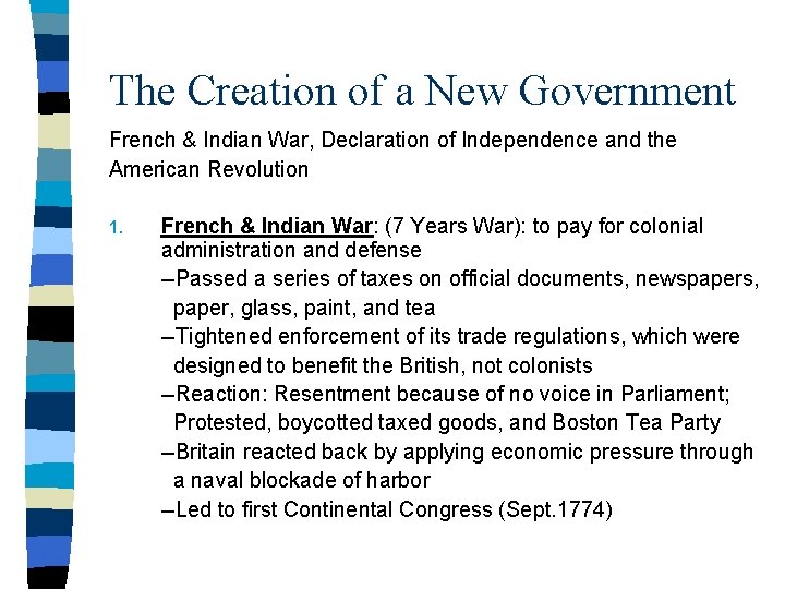 The Creation of a New Government French & Indian War, Declaration of Independence and