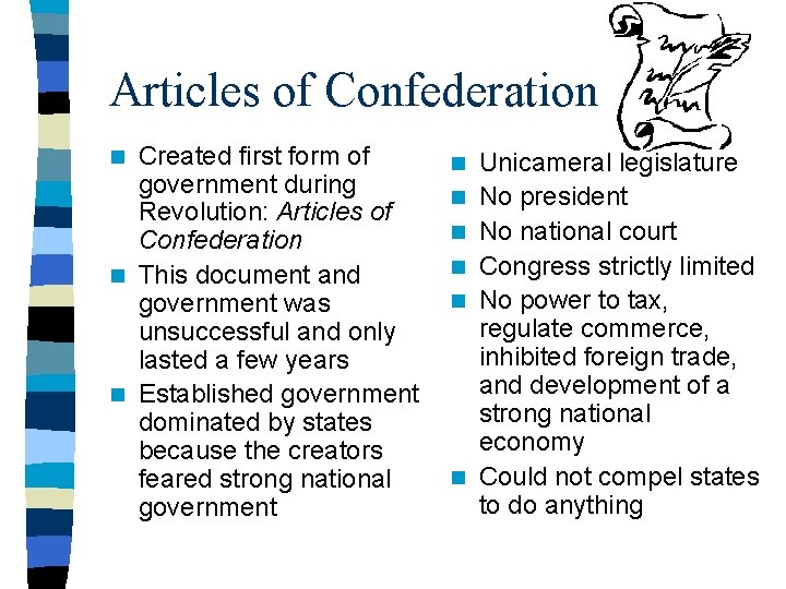 Articles of Confederation Created first form of government during Revolution: Articles of Confederation n