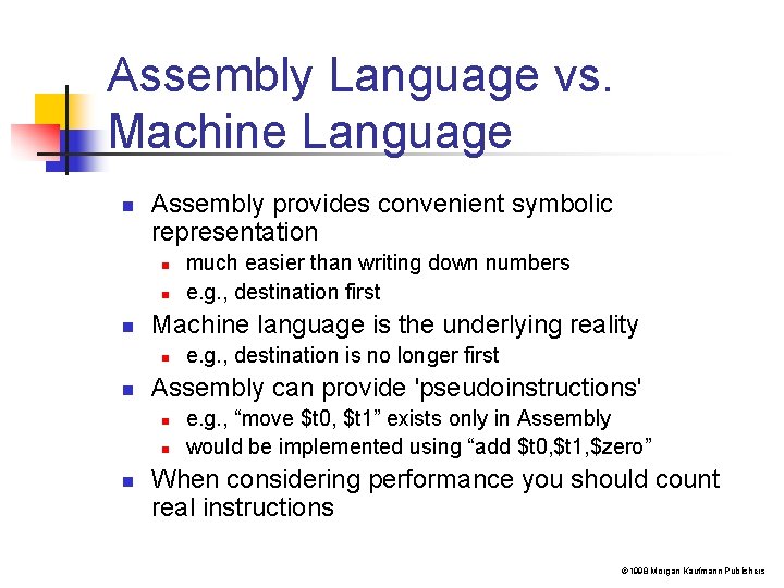 Assembly Language vs. Machine Language n Assembly provides convenient symbolic representation n Machine language