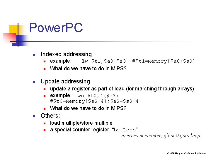 Power. PC n Indexed addressing n n n #$t 1=Memory[$a 0+$s 3] Update addressing