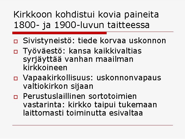 Kirkkoon kohdistui kovia paineita 1800 - ja 1900 -luvun taitteessa o o Sivistyneistö: tiede