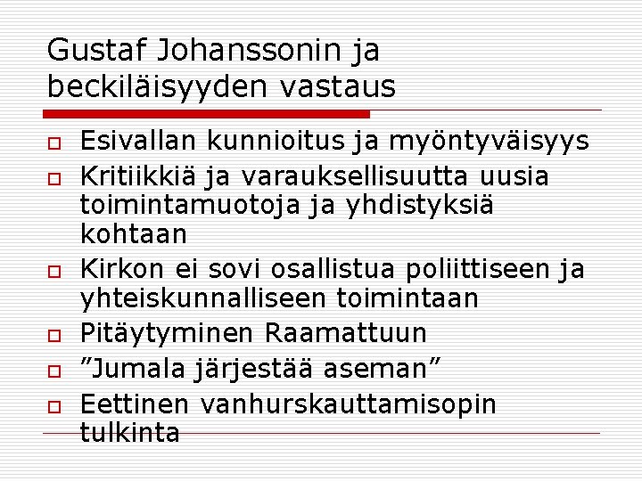 Gustaf Johanssonin ja beckiläisyyden vastaus o o o Esivallan kunnioitus ja myöntyväisyys Kritiikkiä ja