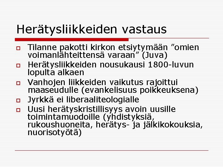 Herätysliikkeiden vastaus o o o Tilanne pakotti kirkon etsiytymään ”omien voimanlähteittensä varaan” (Juva) Herätysliikkeiden