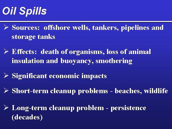 Oil Spills Ø Sources: offshore wells, tankers, pipelines and storage tanks Ø Effects: death