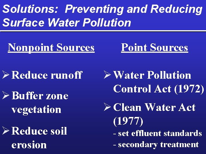 Solutions: Preventing and Reducing Surface Water Pollution Nonpoint Sources Ø Reduce runoff Ø Buffer