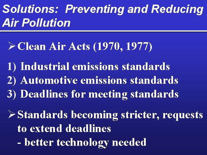 Solutions: Preventing and Reducing Air Pollution Ø Clean Air Acts (1970, 1977) 1) Industrial