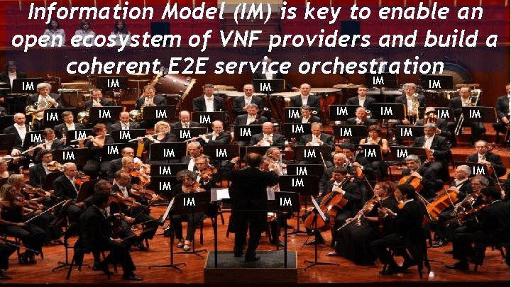 Information Model (IM) is key to enable an open ecosystem of VNF providers and