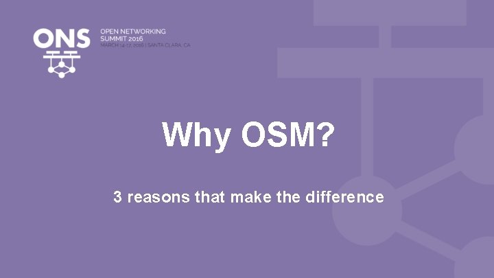 Why OSM? 3 reasons that make the difference 