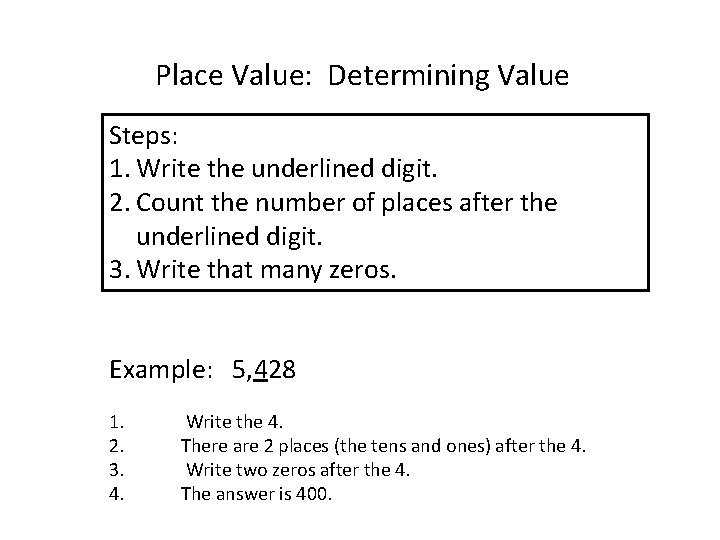 Place Value: Determining Value Steps: 1. Write the underlined digit. 2. Count the number