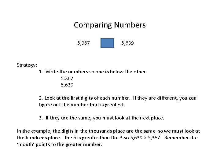 Comparing Numbers 5, 367 Strategy: 5, 639 1. Write the numbers so one is