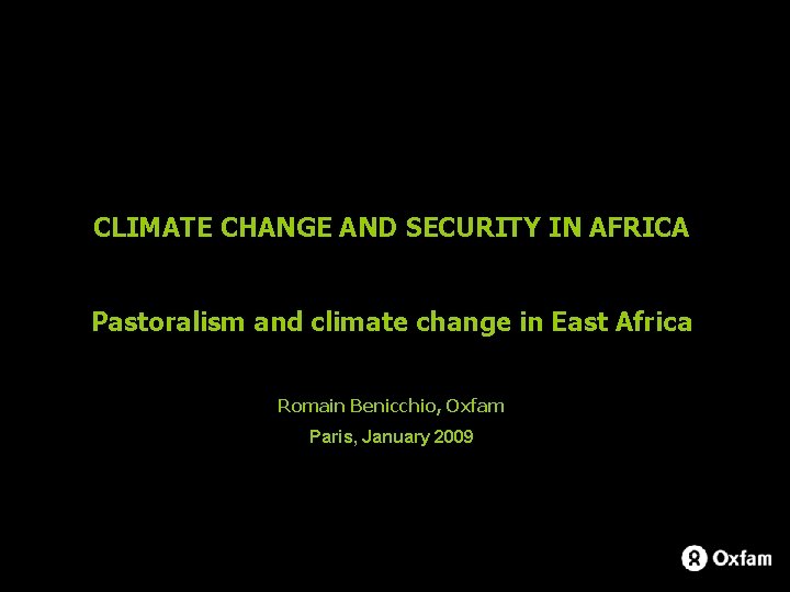 CLIMATE CHANGE AND SECURITY IN AFRICA Pastoralism and climate change in East Africa Romain