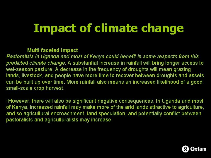 Impact of climate change Multi faceted impact Pastoralists in Uganda and most of Kenya