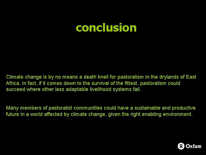 conclusion Climate change is by no means a death knell for pastoralism in the