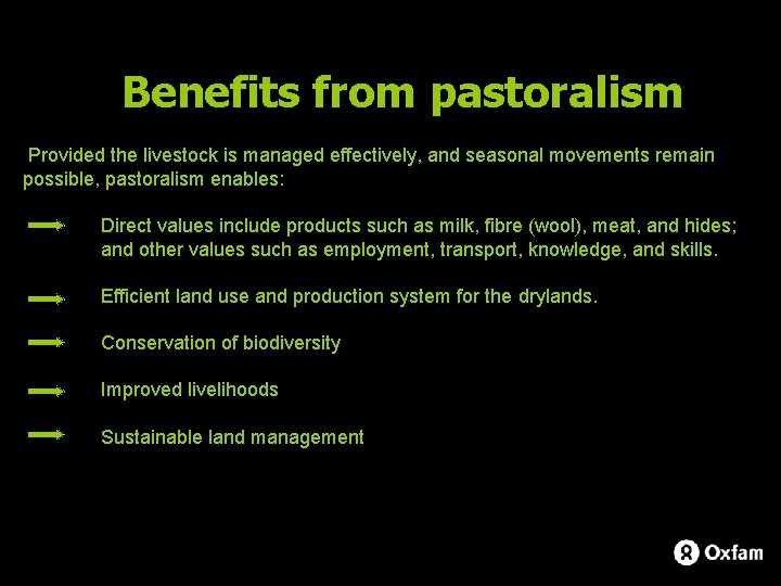 Benefits from pastoralism Provided the livestock is managed effectively, and seasonal movements remain possible,