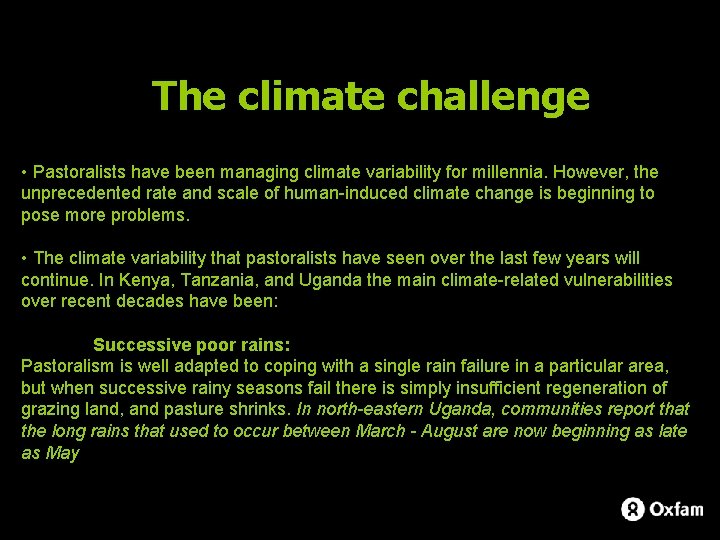 The climate challenge • Pastoralists have been managing climate variability for millennia. However, the