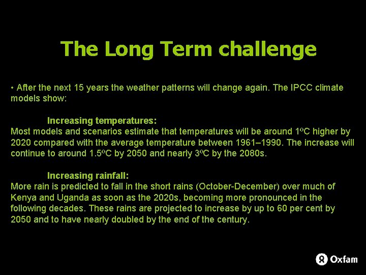 The Long Term challenge • After the next 15 years the weather patterns will