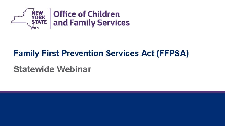 Family First Prevention Services Act (FFPSA) Statewide Webinar 