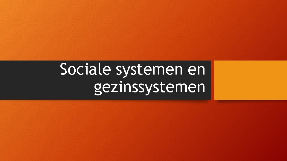 Sociale systemen en gezinssystemen 