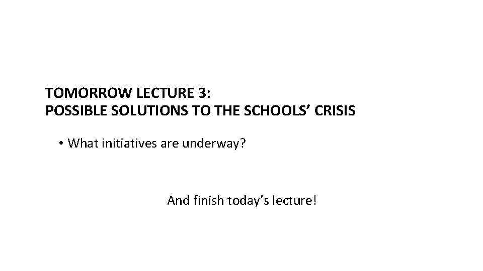 TOMORROW LECTURE 3: POSSIBLE SOLUTIONS TO THE SCHOOLS’ CRISIS • What initiatives are underway?