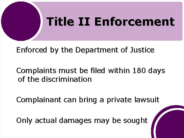 Title II Enforcement Enforced by the Department of Justice Complaints must be filed within