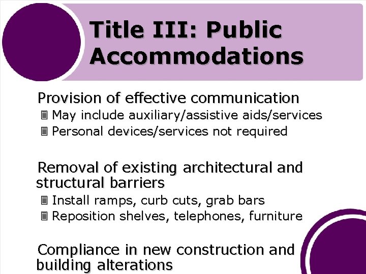 Title III: Public Accommodations Provision of effective communication 3 May include auxiliary/assistive aids/services 3