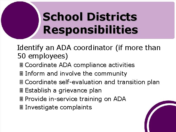School Districts Responsibilities Identify an ADA coordinator (if more than 50 employees) 3 Coordinate