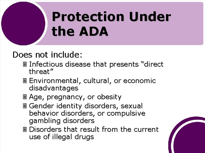 Protection Under the ADA Does not include: 3 Infectious disease that presents “direct threat”